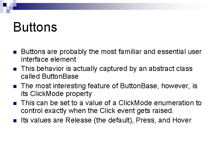 Buttons n n n Buttons are probably the most familiar and essential user interface