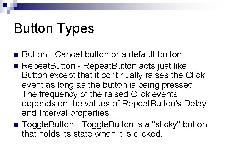 Button Types n n n Button - Cancel button or a default button Repeat.