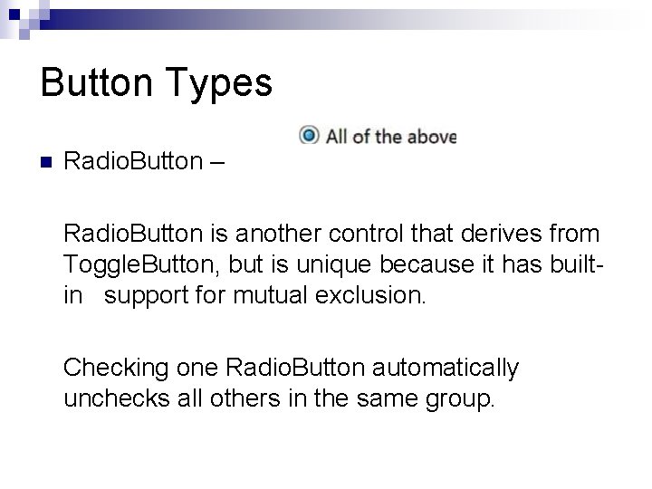 Button Types n Radio. Button – Radio. Button is another control that derives from