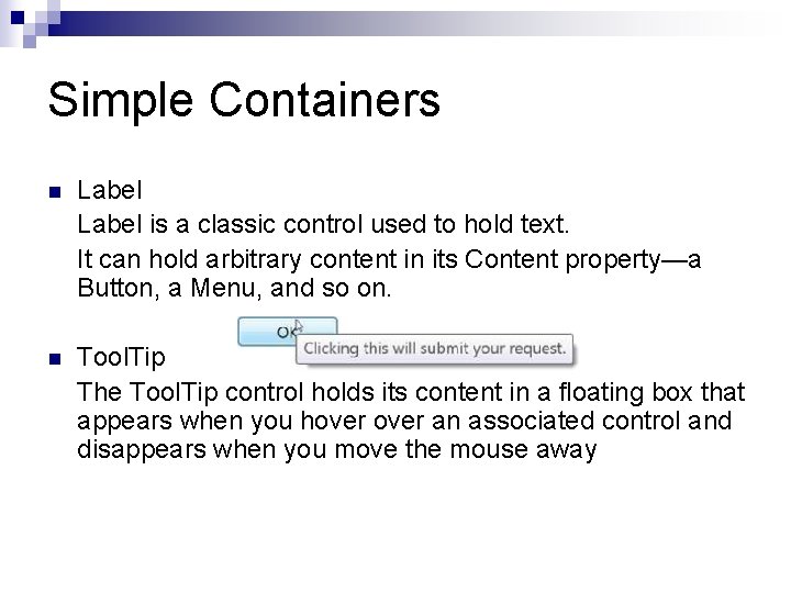 Simple Containers n Label is a classic control used to hold text. It can