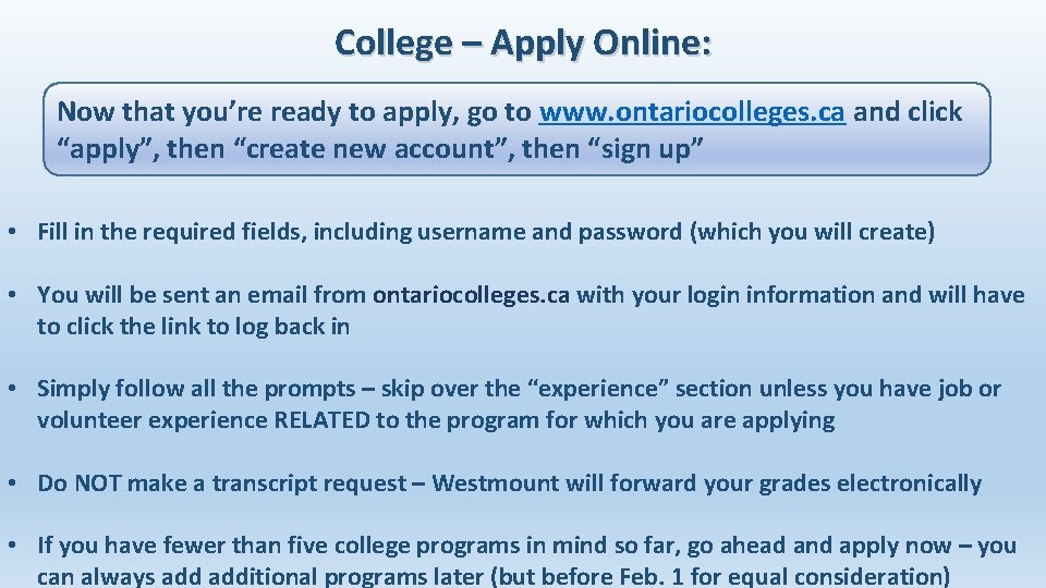 College – Apply Online: Now that you’re ready to apply, go to www. ontariocolleges.