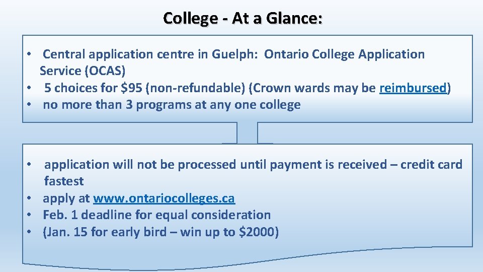 College - At a Glance: • Central application centre in Guelph: Ontario College Application