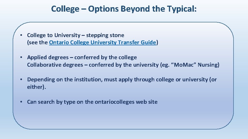 College – Options Beyond the Typical: • College to University – stepping stone (see