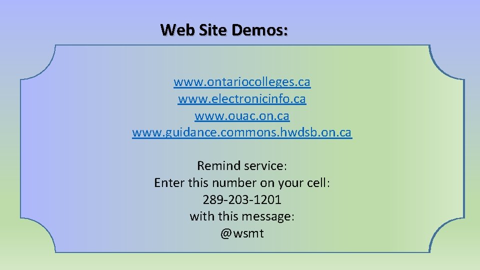 Web Site Demos: www. ontariocolleges. ca www. electronicinfo. ca Let’s take a look: www.