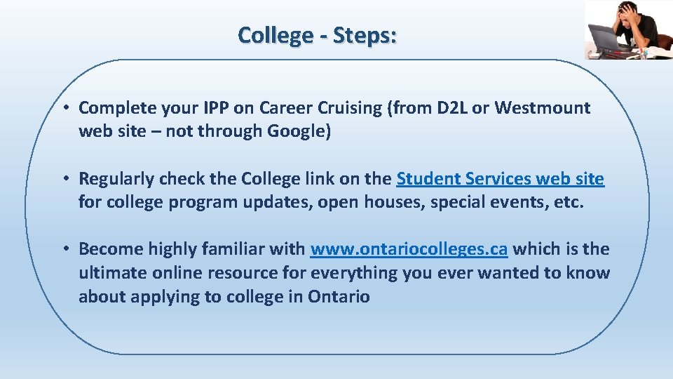 College - Steps: • Complete your IPP on Career Cruising (from D 2 L