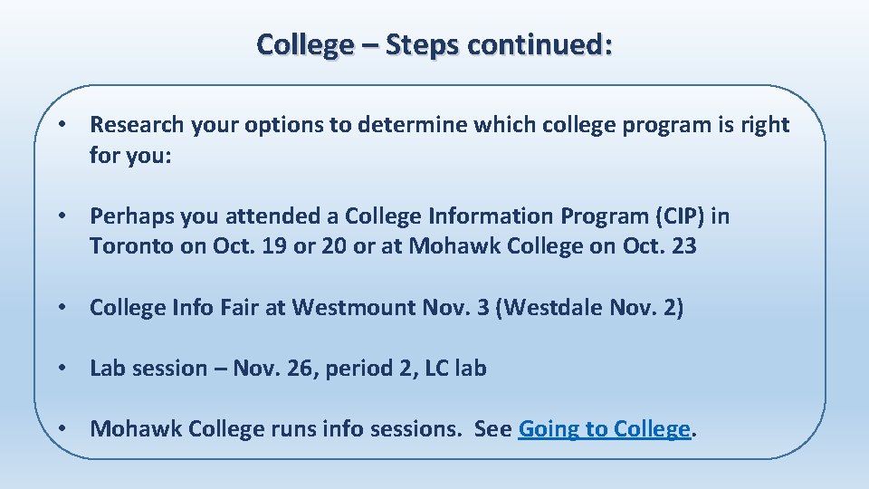 College – Steps continued: • Research your options to determine which college program is
