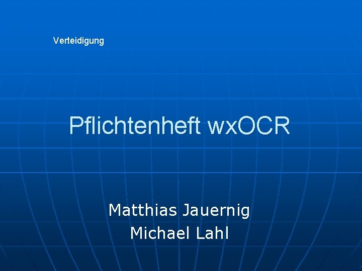 Verteidigung Pflichtenheft wx. OCR Matthias Jauernig Michael Lahl 
