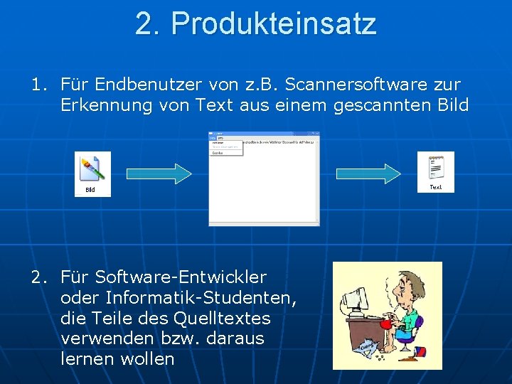 2. Produkteinsatz 1. Für Endbenutzer von z. B. Scannersoftware zur Erkennung von Text aus