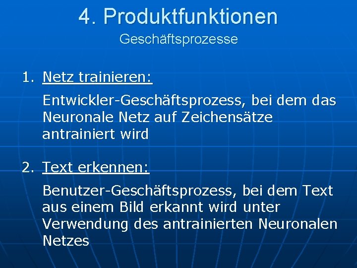 4. Produktfunktionen Geschäftsprozesse 1. Netz trainieren: Entwickler-Geschäftsprozess, bei dem das Neuronale Netz auf Zeichensätze