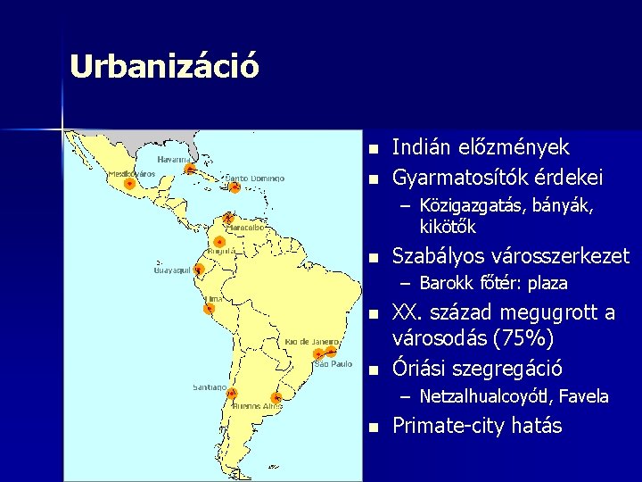 Urbanizáció n n Indián előzmények Gyarmatosítók érdekei – Közigazgatás, bányák, kikötők n Szabályos városszerkezet