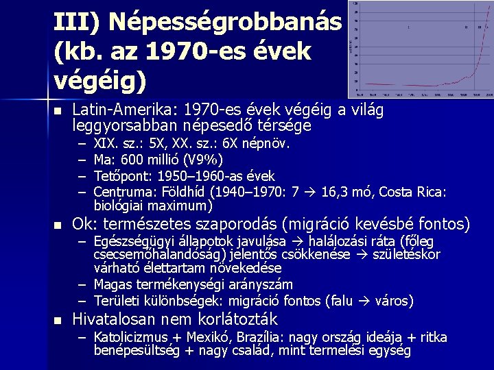 III) Népességrobbanás (kb. az 1970 -es évek végéig) n Latin-Amerika: 1970 -es évek végéig