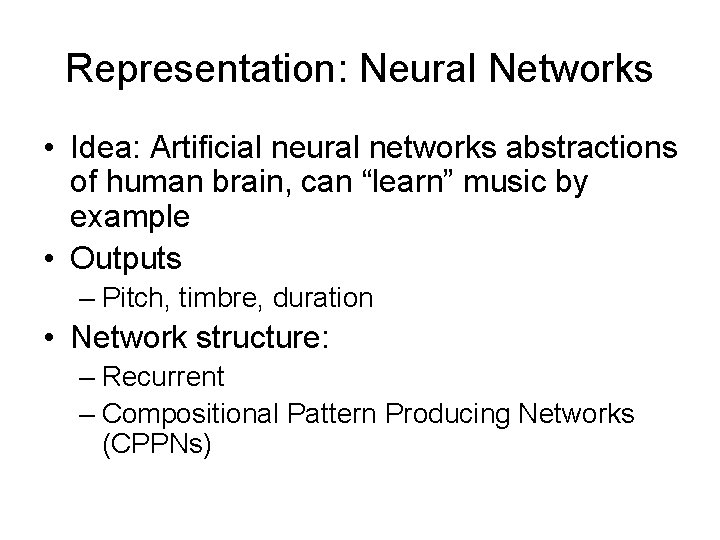 Representation: Neural Networks • Idea: Artificial neural networks abstractions of human brain, can “learn”