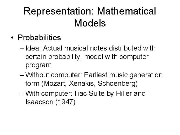 Representation: Mathematical Models • Probabilities – Idea: Actual musical notes distributed with certain probability,