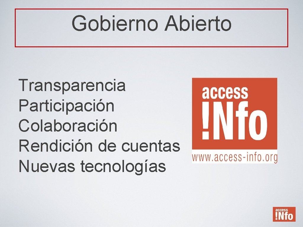 Gobierno Abierto Transparencia Participación Colaboración Rendición de cuentas Nuevas tecnologías 