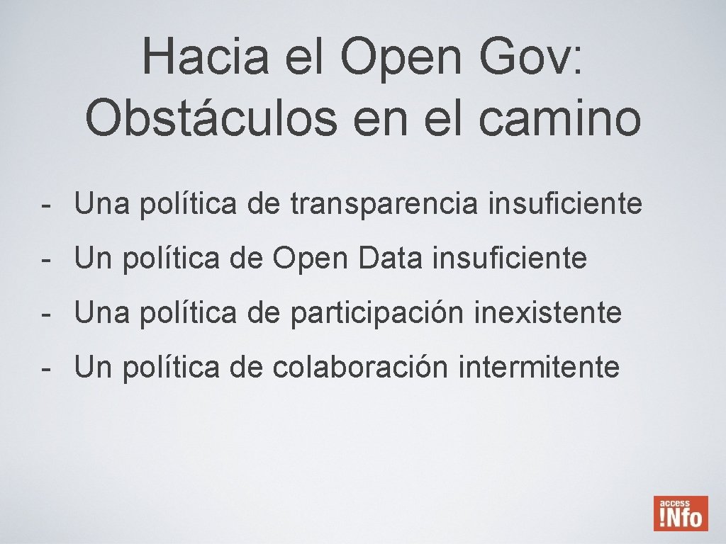 Hacia el Open Gov: Obstáculos en el camino - Una política de transparencia insuficiente