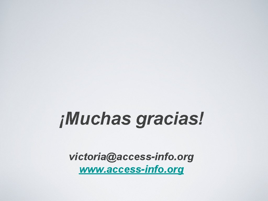 ¡Muchas gracias! victoria@access-info. org www. access-info. org 