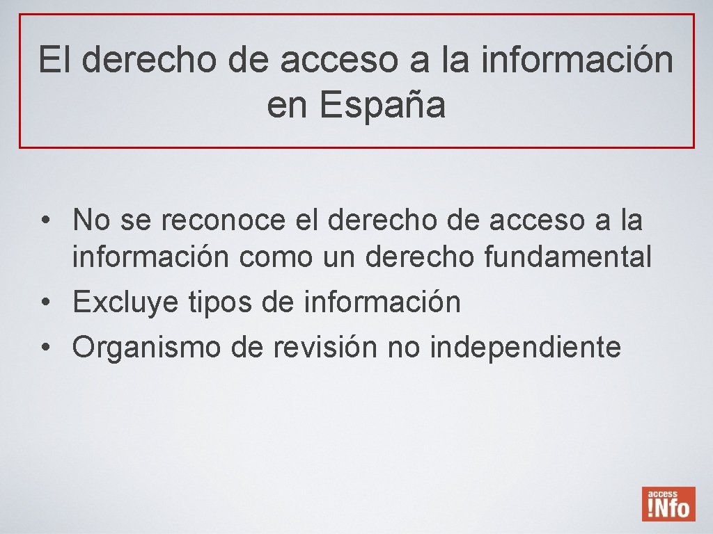 El derecho de acceso a la información en España • No se reconoce el