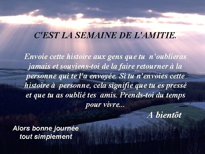 C'EST LA SEMAINE DE L'AMITIE. Envoie cette histoire aux gens que tu n'oublieras jamais