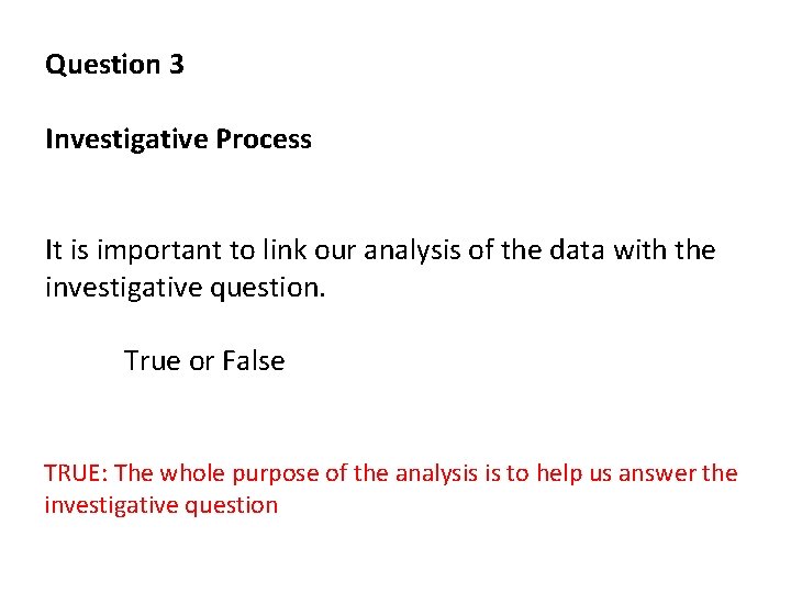 Question 3 Investigative Process It is important to link our analysis of the data