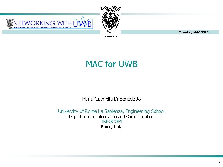 Networking with UWB © MAC for UWB Maria-Gabriella Di Benedetto University of Rome La