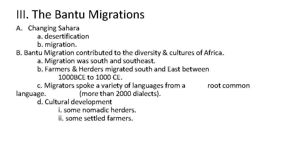 III. The Bantu Migrations A. Changing Sahara a. desertification b. migration. B. Bantu Migration