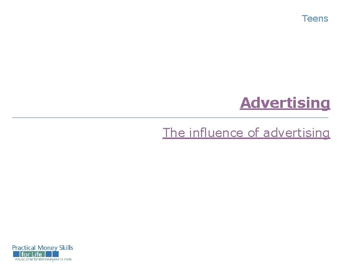 Teens Advertising The influence of advertising 