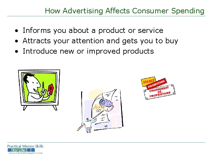 How Advertising Affects Consumer Spending • Informs you about a product or service •