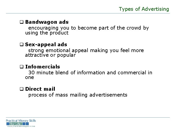 Types of Advertising q Bandwagon ads encouraging you to become part of the crowd