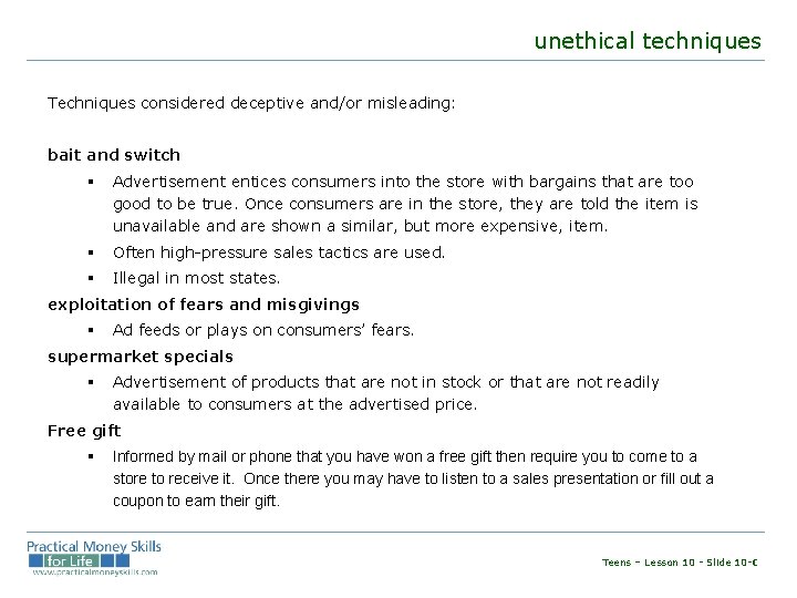 unethical techniques Techniques considered deceptive and/or misleading: bait and switch § Advertisement entices consumers