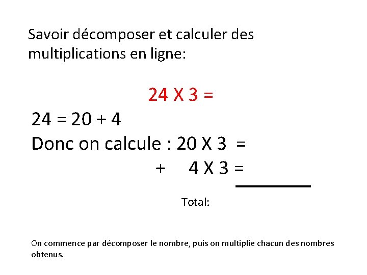 Savoir décomposer et calculer des multiplications en ligne: 24 X 3 = 24 =