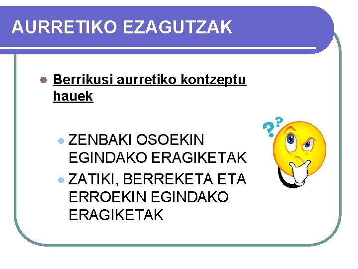 AURRETIKO EZAGUTZAK l Berrikusi aurretiko kontzeptu hauek ZENBAKI OSOEKIN EGINDAKO ERAGIKETAK l ZATIKI, BERREKETA