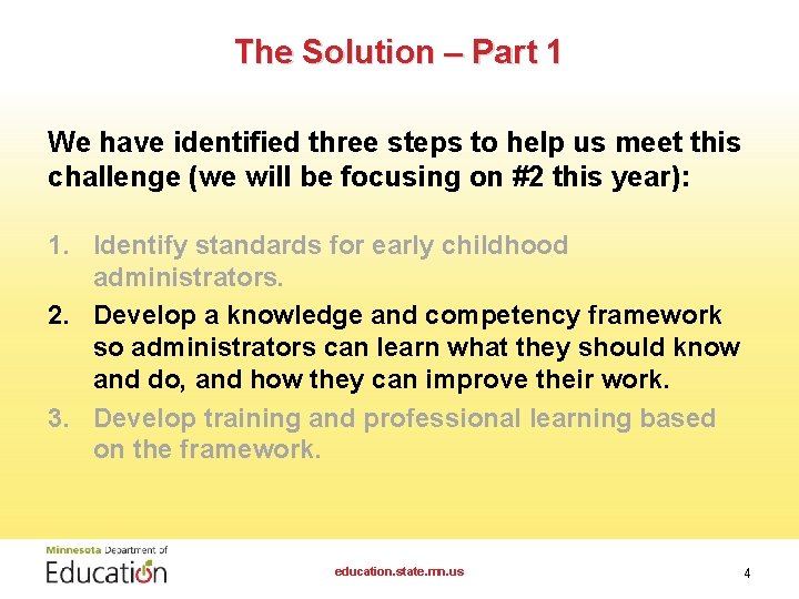 The Solution – Part 1 We have identified three steps to help us meet