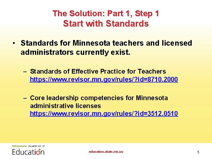 The Solution: Part 1, Step 1 Start with Standards • Standards for Minnesota teachers