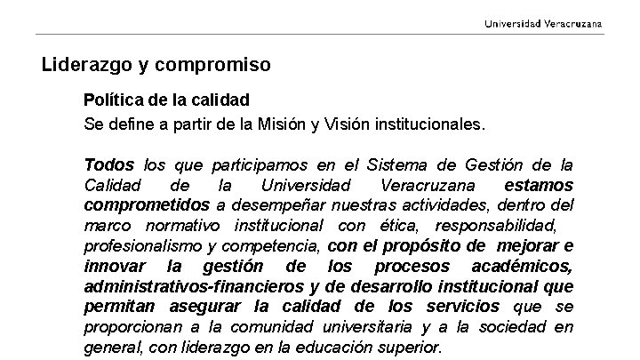 Liderazgo y compromiso Política de la calidad Se define a partir de la Misión