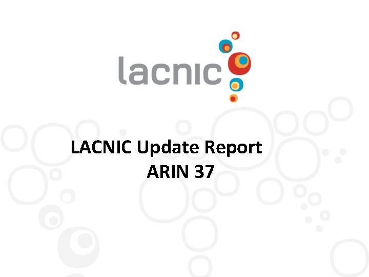 LACNIC Update Report ARIN 37 