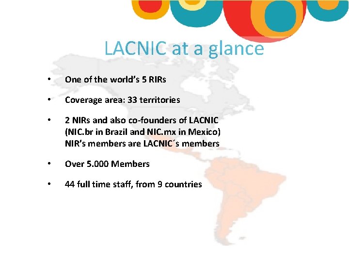 LACNIC at a glance • One of the world’s 5 RIRs • Coverage area: