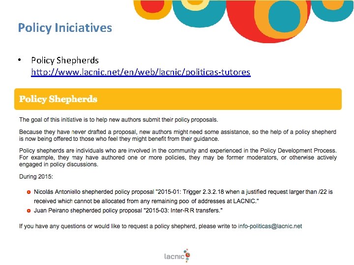 Policy Iniciatives • Policy Shepherds http: //www. lacnic. net/en/web/lacnic/politicas-tutores 