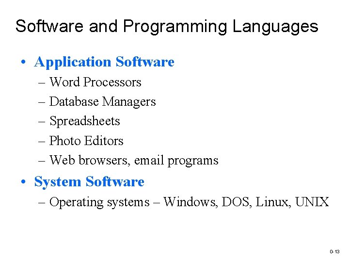 Software and Programming Languages • Application Software – Word Processors – Database Managers –