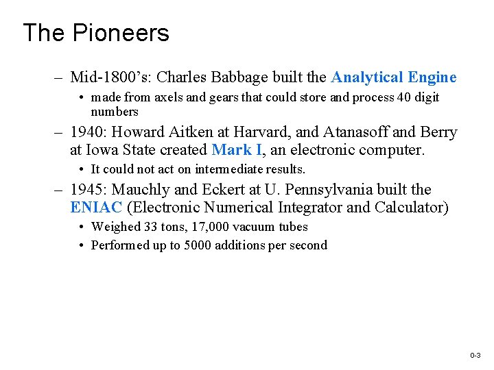 The Pioneers – Mid-1800’s: Charles Babbage built the Analytical Engine • made from axels