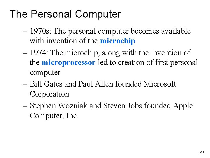 The Personal Computer – 1970 s: The personal computer becomes available with invention of