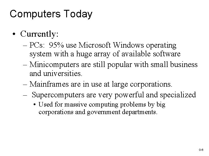 Computers Today • Currently: – PCs: 95% use Microsoft Windows operating system with a