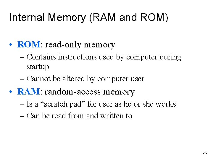 Internal Memory (RAM and ROM) • ROM: read-only memory – Contains instructions used by