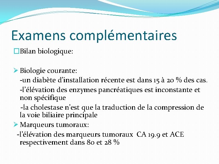 Examens complémentaires �Bilan biologique: Ø Biologie courante: -un diabète d’installation récente est dans 15