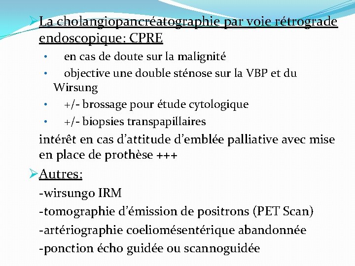 ØLa cholangiopancréatographie par voie rétrograde endoscopique: CPRE en cas de doute sur la malignité