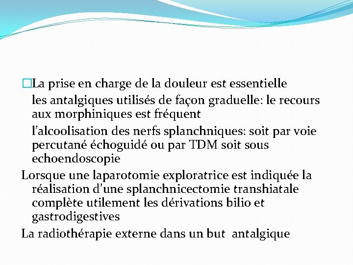 �La prise en charge de la douleur est essentielle les antalgiques utilisés de façon