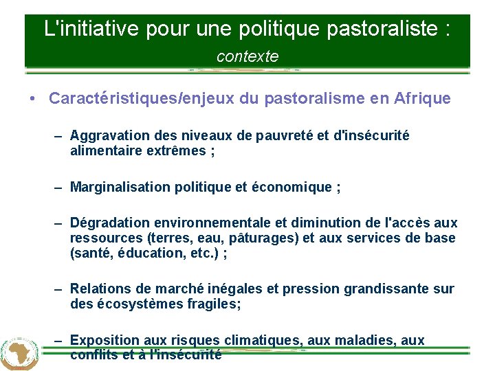 L'initiative pour une politique pastoraliste : contexte • Caractéristiques/enjeux du pastoralisme en Afrique –