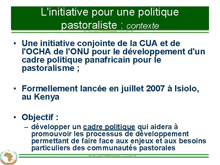L'initiative pour une politique pastoraliste : contexte • Une initiative conjointe de la CUA