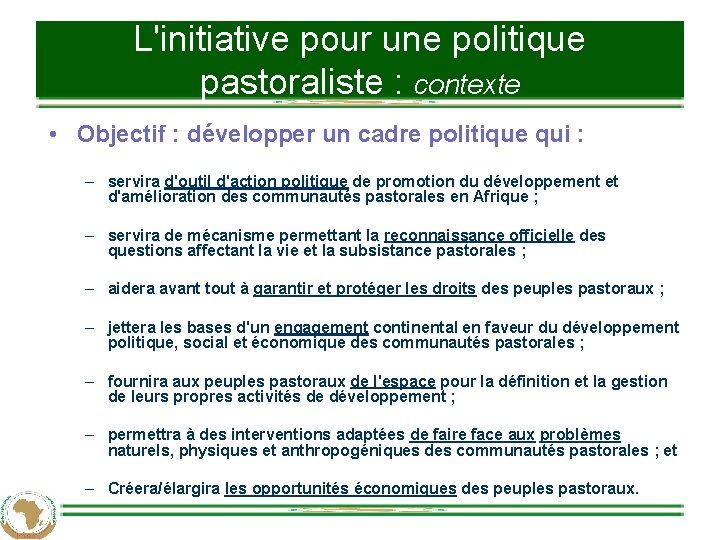 L'initiative pour une politique pastoraliste : contexte • Objectif : développer un cadre politique