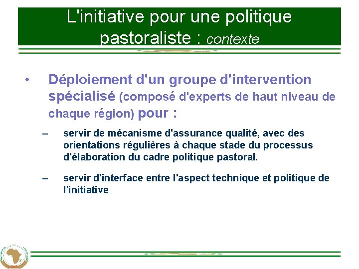 L'initiative pour une politique pastoraliste : contexte • Déploiement d'un groupe d'intervention spécialisé (composé