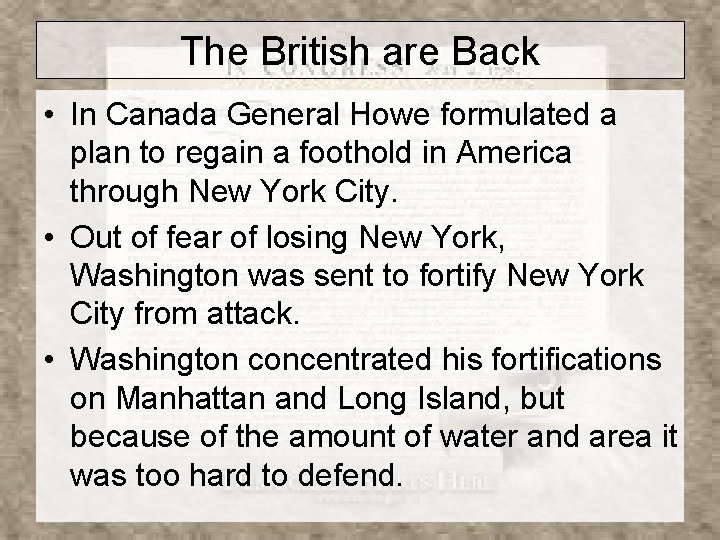 The British are Back • In Canada General Howe formulated a plan to regain